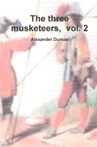Cover of The Three Musketeers, Volume Two