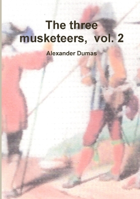 Book cover for The Three Musketeers, Volume Two