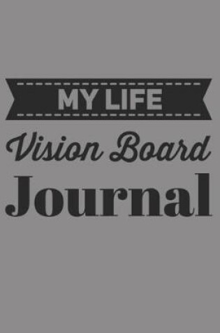 Cover of My Life Vision Board Journal