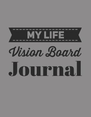 Book cover for My Life Vision Board Journal