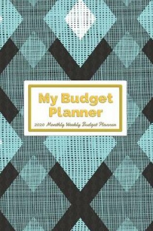 Cover of My Budget Planner 2020 Monthly Weekly Budget Planner