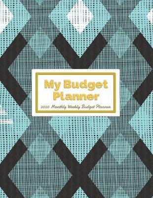 Cover of My Budget Planner 2020 Monthly Weekly Budget Planner