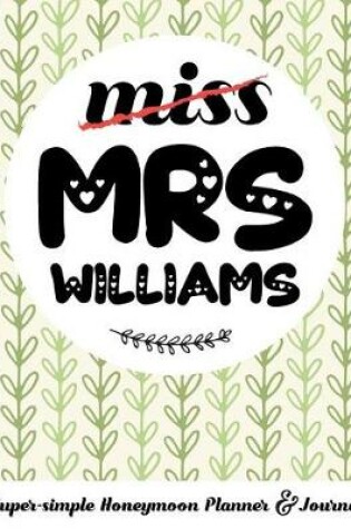Cover of Miss Mrs Williams Super-Simple Honeymoon Planner & Journal