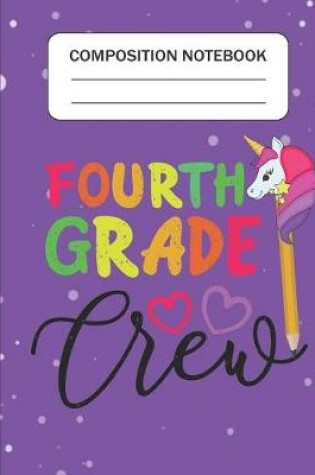 Cover of Fourth Grade Crew - Composition Notebook