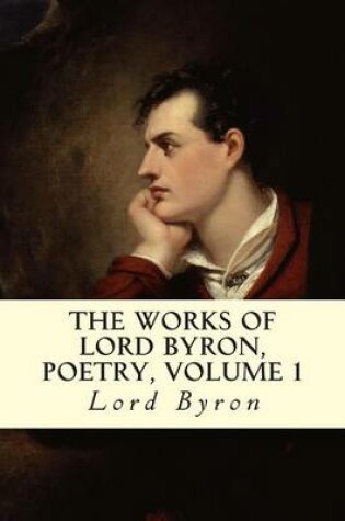 Cover of The Works of Lord Byron, Poetry, Volume 1