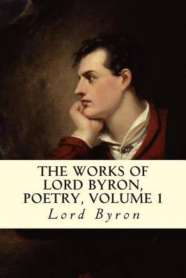Book cover for The Works of Lord Byron, Poetry, Volume 1