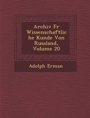 Book cover for Archiv Fur Wissenschaftliche Kunde Von Russland, Volume 20