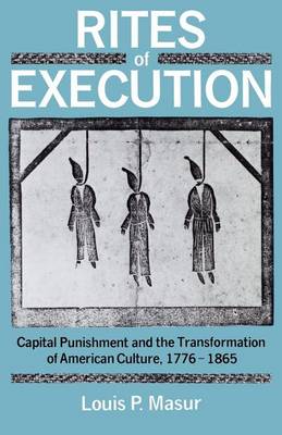 Book cover for Rites of Execution: Capital Punishment and the Transformation of American Culture, 1776-1865