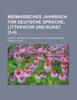 Book cover for Weimarisches Jahrbuch Fur Deutsche Sprache, Litteratur Und Kunst (3-4 )