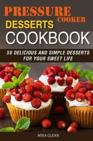 Cover of Pressure Cooker Desserts Cookbook