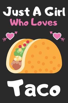 Book cover for Just a girl who loves taco