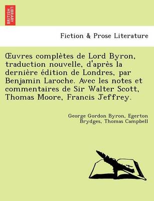 Book cover for Uvres Comple Tes de Lord Byron, Traduction Nouvelle, D'Apre S La Dernie Re E Dition de Londres, Par Benjamin Laroche. Avec Les Notes Et Commentaires D