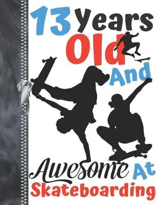 Cover of 13 Years Old And Awesome At Skateboarding