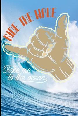 Cover of Ride The Wave Take Me To The Ocean