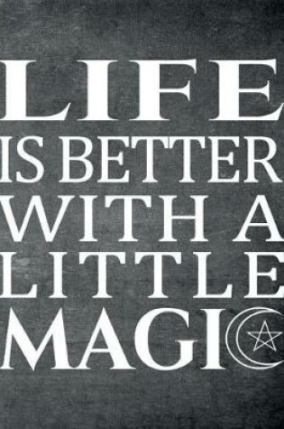 Cover of Life Is Better With A Little Magic