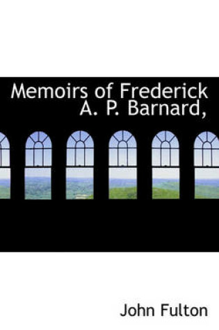 Cover of Memoirs of Frederick A. P. Barnard,