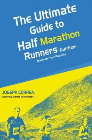 Cover of The Ultimate Guide to Half Marathon Runners Nutrition