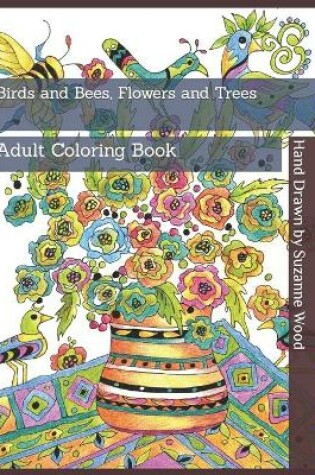 Cover of Birds and Bees, Flowers and Trees