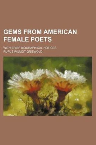 Cover of Gems from American Female Poets; With Brief Biographical Notices