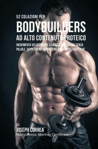 Cover of 52 Colazioni Per Bodybuilder Ad Alto Contenuto Proteico