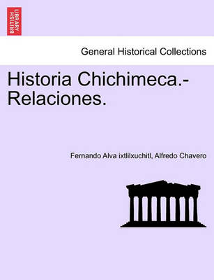 Book cover for Historia Chichimeca.-Relaciones.