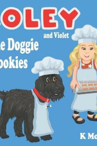 Cover of Roley and Violet Bake Doggie Cookies