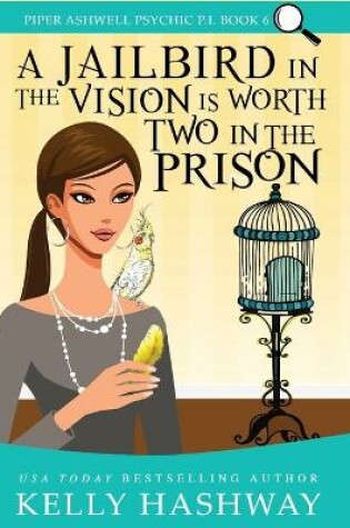 Cover of A Jailbird in the Vision is Worth Two in the Prison