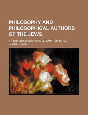 Book cover for Philosophy and Philosophical Authors of the Jews; A Historical Sketch with Explanatory Notes