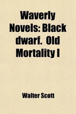 Cover of Waverly Novels (Volume 9); Black Dwarf. Old Mortality I