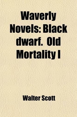 Book cover for Waverly Novels (Volume 9); Black Dwarf. Old Mortality I