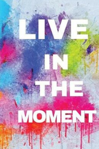 Cover of Live In The Moment