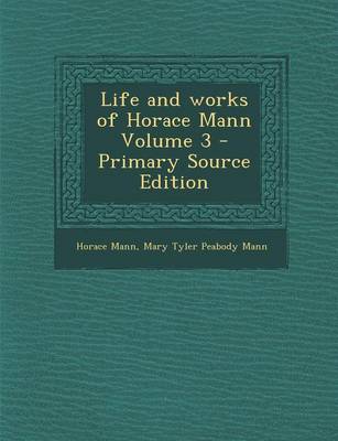 Book cover for Life and Works of Horace Mann Volume 3 - Primary Source Edition