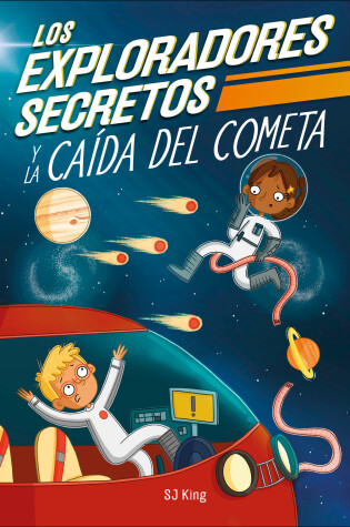 Cover of Los Exploradores Secretos y la caída del cometa (Secret Explorers Comet Collision)