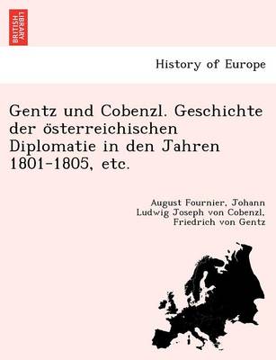 Book cover for Gentz Und Cobenzl. Geschichte Der O Sterreichischen Diplomatie in Den Jahren 1801-1805, Etc.