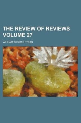 Cover of The Review of Reviews Volume 27