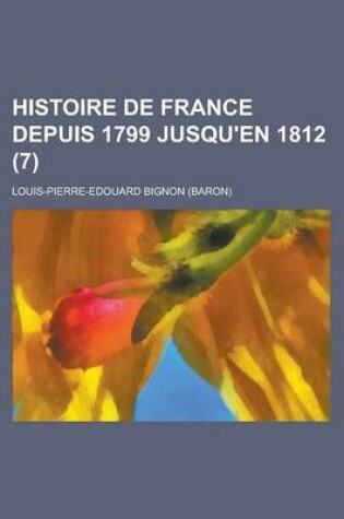 Cover of Histoire de France Depuis 1799 Jusqu'en 1812 (7)