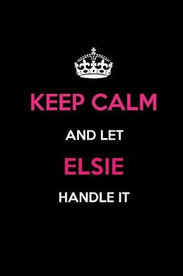 Book cover for Keep Calm and Let Elsie Handle It