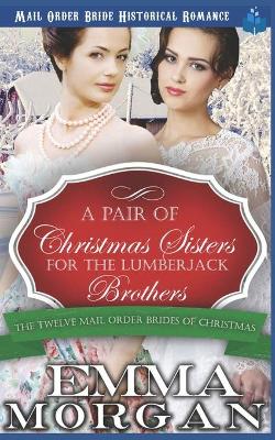 Cover of A Pair of Christmas Sisters for the Lumberjack Brothers