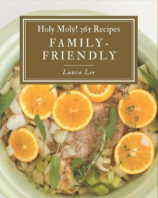 Book cover for Holy Moly! 365 Family-Friendly Recipes