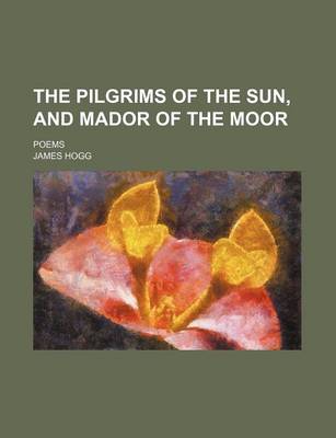 Book cover for The Pilgrims of the Sun, and Mador of the Moor; Poems