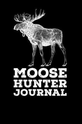 Cover of Moose Hunter Journal