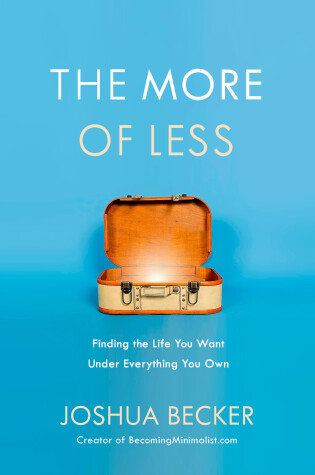 Cover of The More of Less: Finding the Life you Want Under Everything you Own