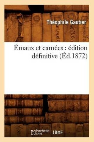 Cover of �maux Et Cam�es: �dition D�finitive (�d.1872)
