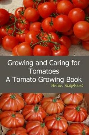 Cover of Growing and Caring for Tomatoes