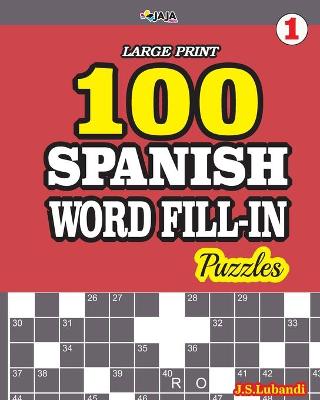 Cover of 100 SPANISH WORD FILL-IN Puzzles LARGE PRINT