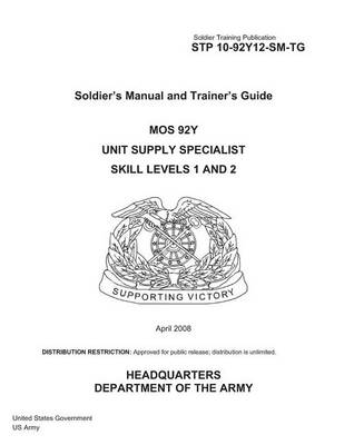 Book cover for Soldier Training Publication STP 10-92Y12-SM-TG Soldier's Manual and Trainer's Guide MOS 92Y Unit Supply Specialist Skill Levels 1 and 2 April 2008