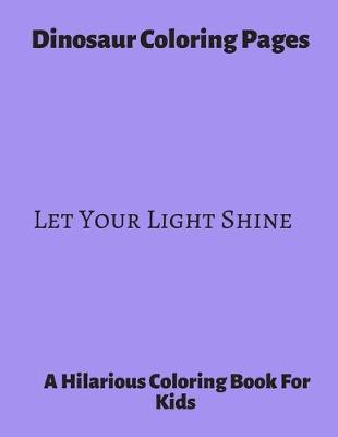 Book cover for Dinosaur Coloring Pages Let Your light Shine