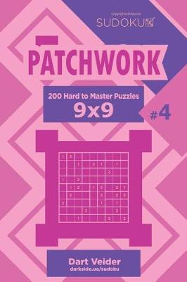 Cover of Sudoku Patchwork - 200 Hard to Master Puzzles 9x9 (Volume 4)