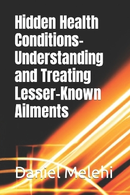 Book cover for Hidden Health Conditions- Understanding and Treating Lesser-Known Ailments