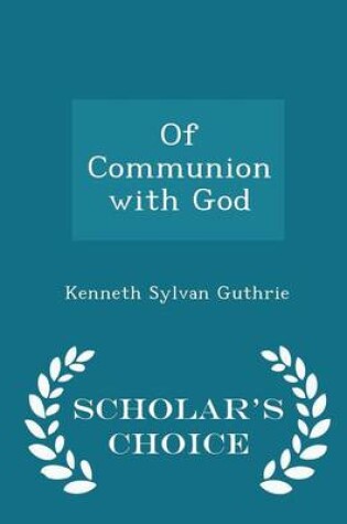 Cover of Of Communion with God - Scholar's Choice Edition